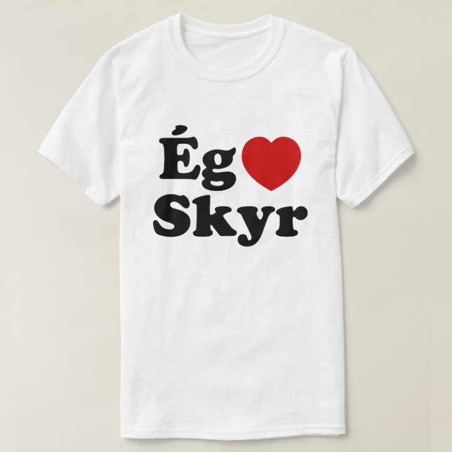 I Heart (Kärlek) Skyr [Ég Elska Skyr] isländska T Shirt (Design framsida)