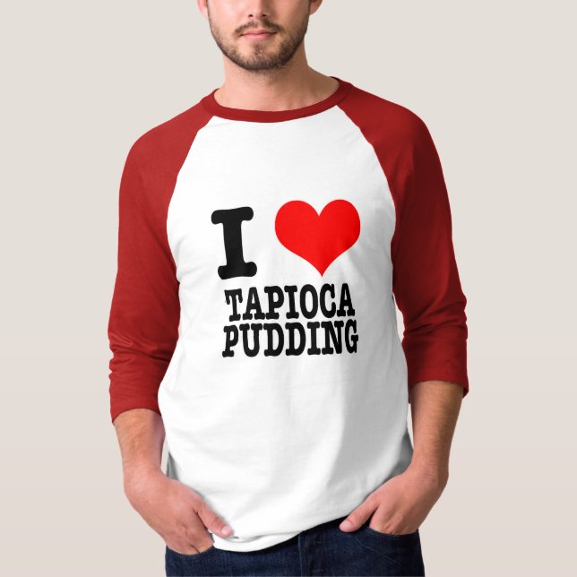I HEART (KÄRLEK) TAPIOCA PUDDING T SHIRT (Framsida)
