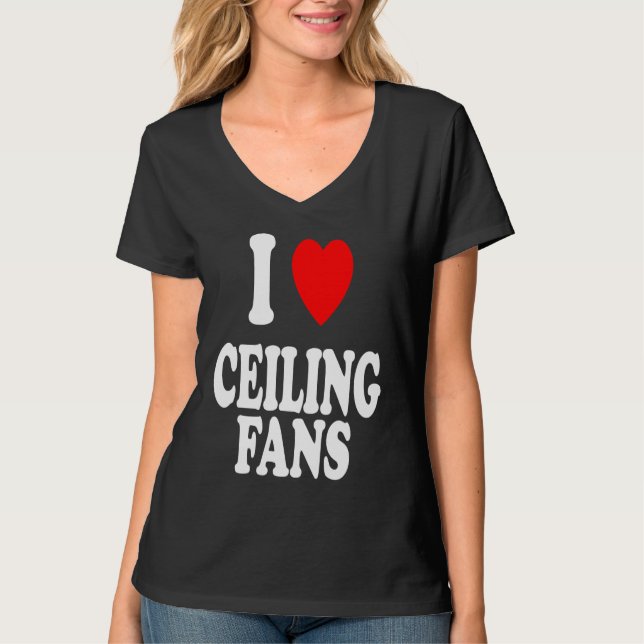 I Heart Love Ceiling Fans Sarcastic Home Remodel T Shirt (Framsida)