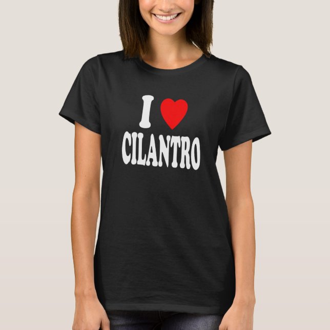 I Heart (Love) Cilantro Garnish Herb Cooking Flavo T Shirt (Framsida)