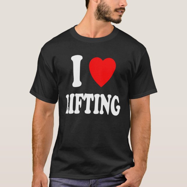 I Heart Love Lifting Gym Workout Weights Body Buil T Shirt (Framsida)