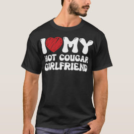 I Heart My Hot Cougar Girlfriend T Shirt