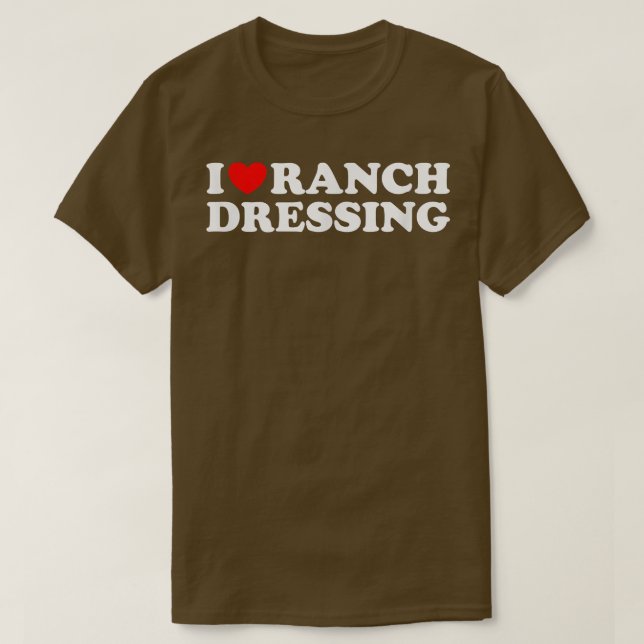 I Heart Ranch Dressing, I Kärlek Ranch Dressing Ro T Shirt (Design framsida)