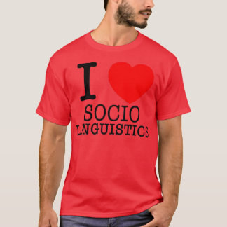 I Heart-sociolinguistics T Shirt