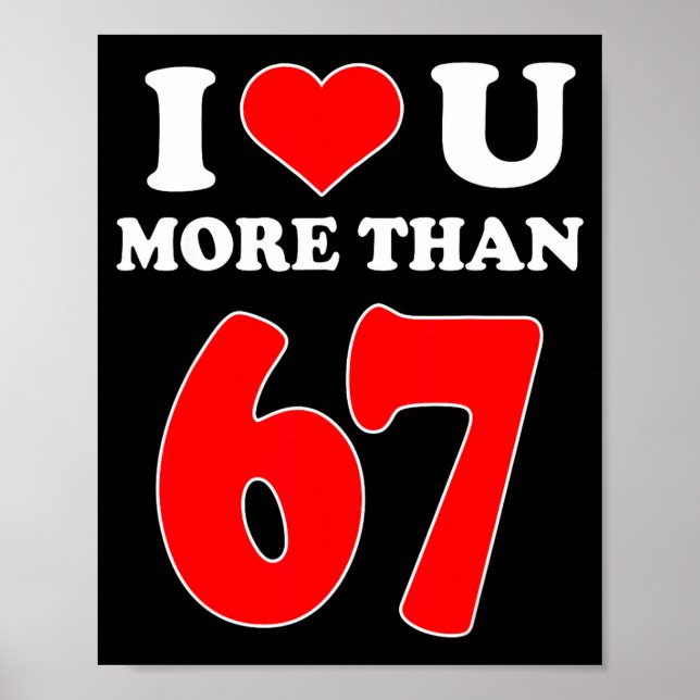 I Heart You More Than 67 Valentines 6 7 Meme Six S Poster (Framsidan)