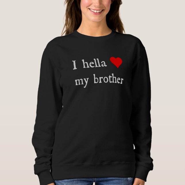 I Hella Kärlek My Brother T Shirt (Framsida)