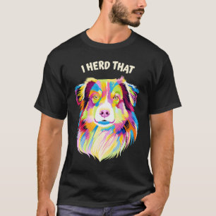I Herd that Australian shepherd Animal Pun Aussie T Shirt