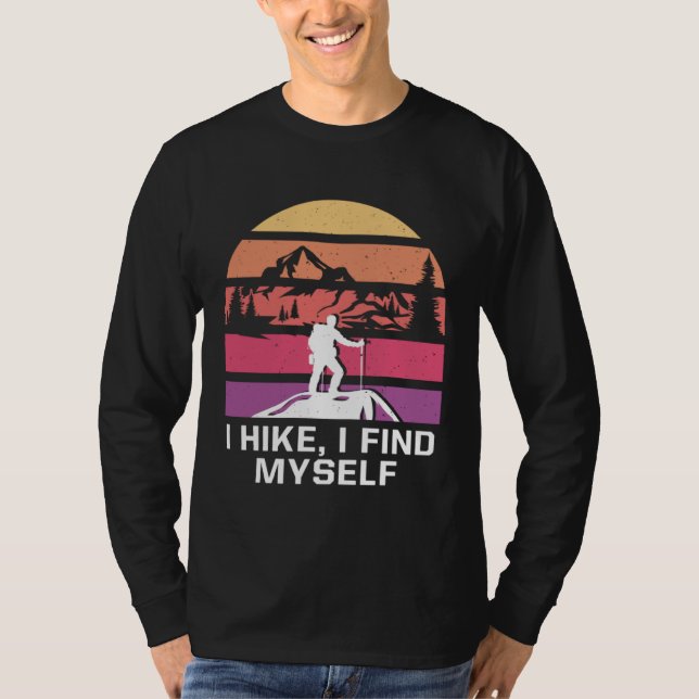 I Hike I Find Myself Hiking Motivational Quote Hik T Shirt (Framsida)