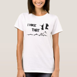 I hike that - Ich mag wandern cooles Grafikdesign  T Shirt