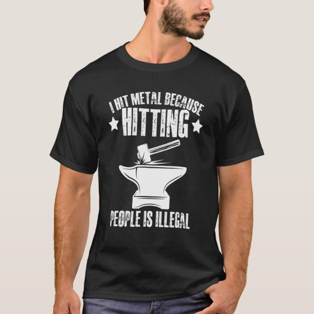I Hit Metal Because Hitting People Is Illegal Blac T Shirt (Framsida)
