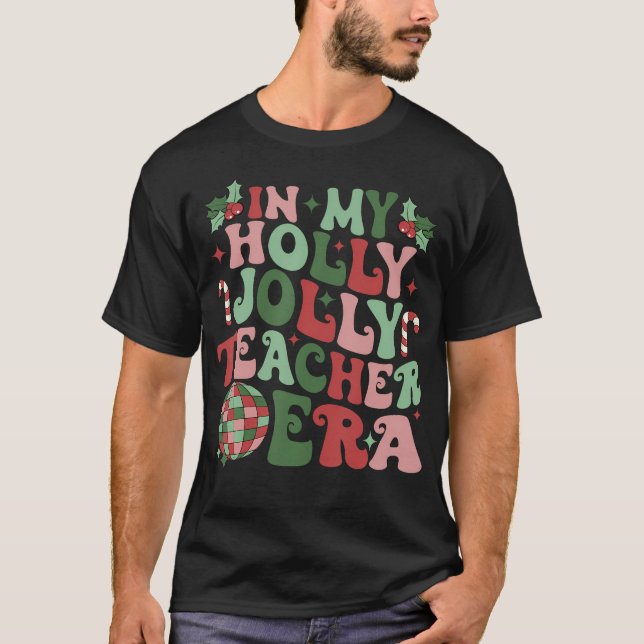 I Holly Julafton Jolly Lärare Era Lärare Vibes C T Shirt (Framsida)