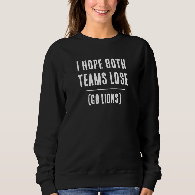 I Hope Both Teams Lose!  Custom Sport Sweatshirt T Shirt (Framsida)
