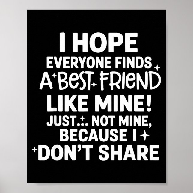 I Hope Everyone Finds A Friend Like Mine Just Not  Poster (Framsidan)