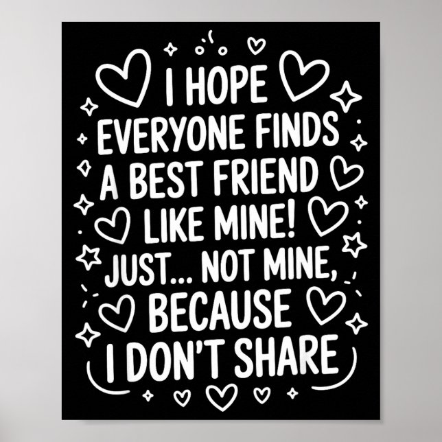 I Hope Everyone Finds A Friend Like Mine Just Not  Poster (Framsidan)
