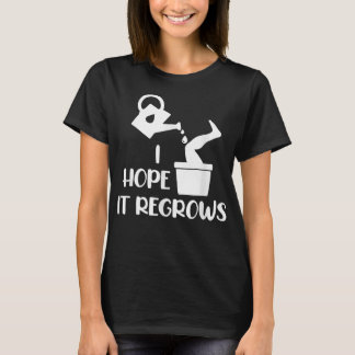 I Hope It Regrows Funny Amputee Humor Amputation D T Shirt