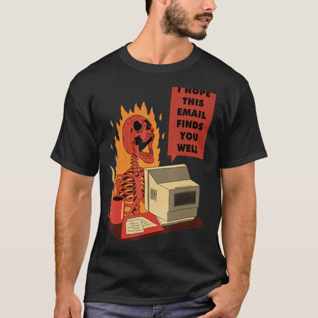 I Hope This Email Finds You Well Skeleton T Shirt (Framsida)