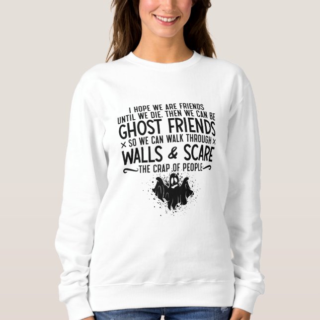 I Hope We Are Friends Ghost Hunter Paranormal Hunt T Shirt (Framsida)
