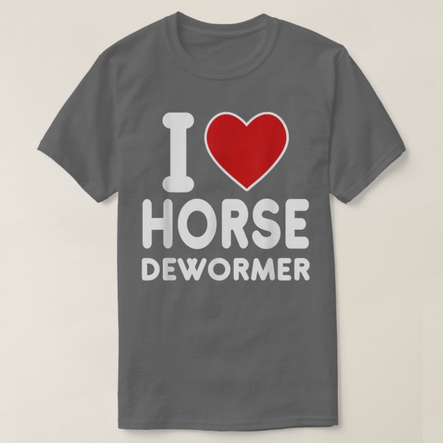 I Horse Dewormer T Shirt (Design framsida)