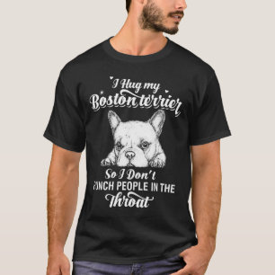 I Hug My Boston Terrier Passande T Shirt
