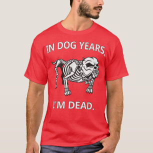 I Hund år är jag död Roliga meningar Underbara gåv T Shirt