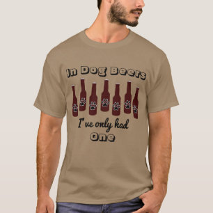 I hundöl hade Ive endast en att dricka T Shirt