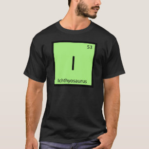 I - Ichthyosaurus Dinosaur Chemistry Symbol Tee