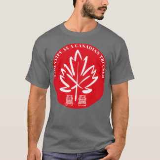I Identify As A Canadian Trucker t T Shirt
