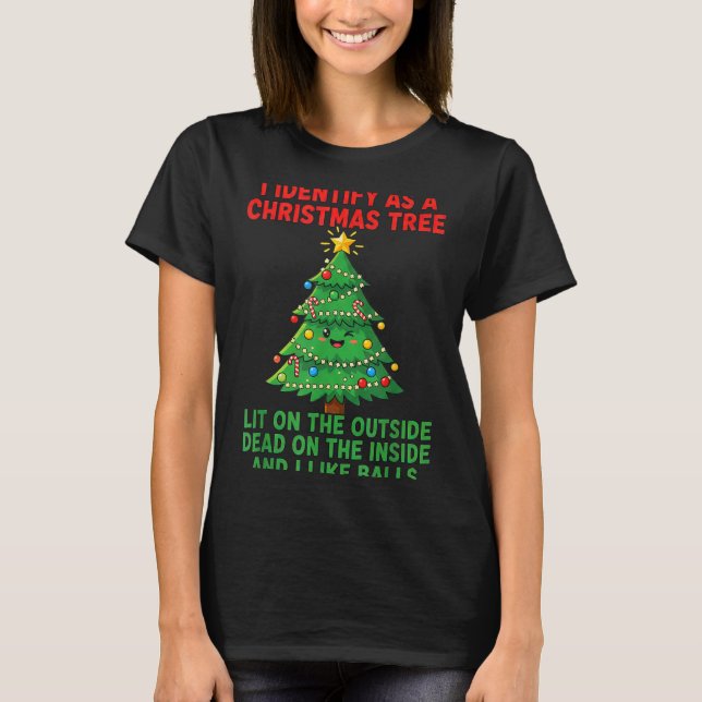 I Identify As A Christmas Tree Lit On The Outside  T Shirt (Framsida)