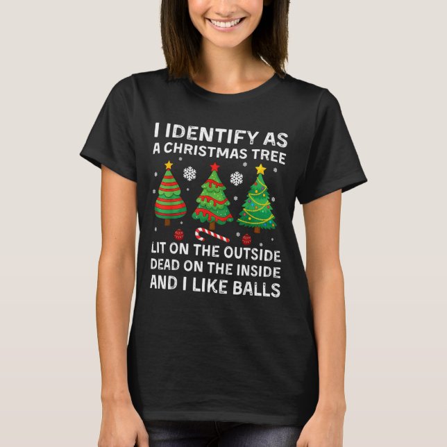 I Identify As A Christmas Tree Lit On The Outside  T Shirt (Framsida)
