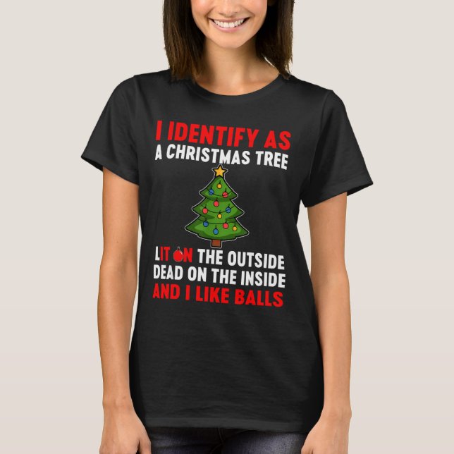 I Identify As A Christmas Tree Lit On The Outside  T Shirt (Framsida)
