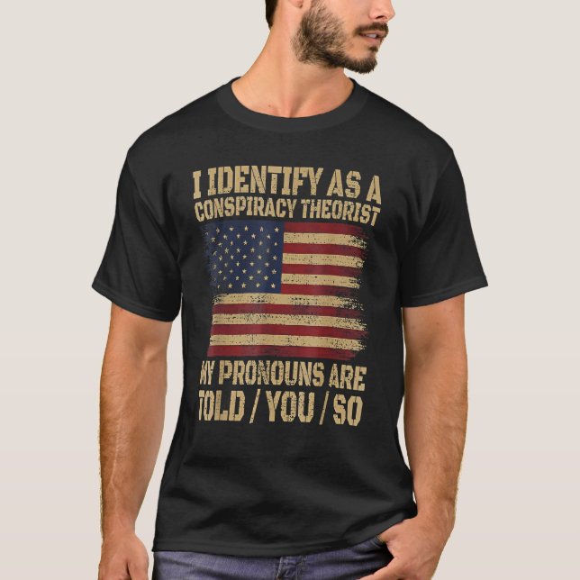 i identify as a conspiracy theorist my pronoun are t shirt (Framsida)