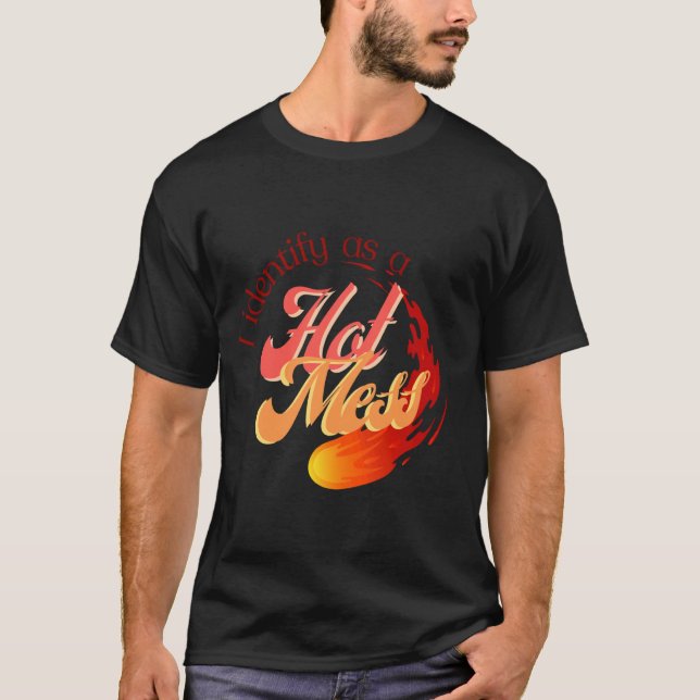 I Identify As a Hot Mess - Fun Pronoun Humor Desig T Shirt (Framsida)