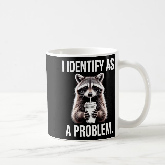 I Identify As A Problem Funny Raccoon Humor Sarcas Kaffemugg (Höger)