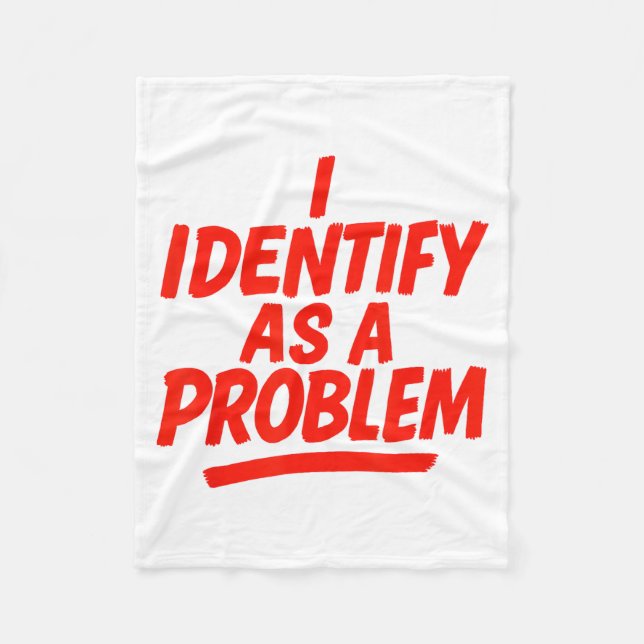 I Identify As A Problem Funny Sarcastic Humor Sayi Fleecefilt (Framsidan)