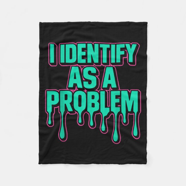 I Identify As A Problem Funny Sarcastic Humor Sayi Fleecefilt (Framsidan)