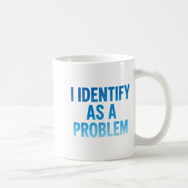 I Identify As A Problem Funny Sarcastic Humor Sayi Kaffemugg (Höger)