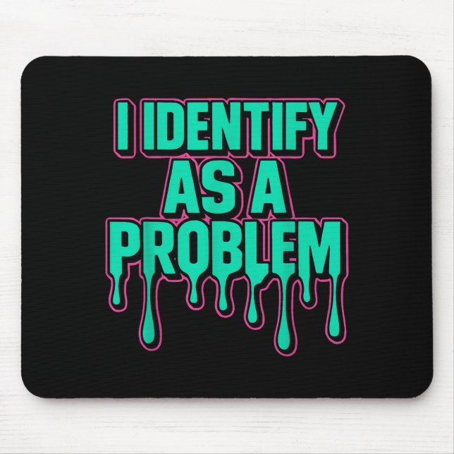 I Identify As A Problem Funny Sarcastic Humor Sayi Musmatta (Framsidan)