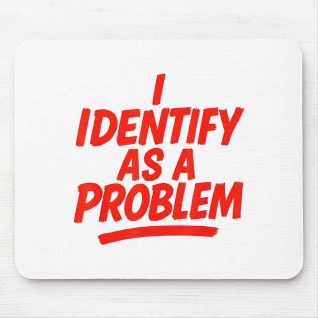 I Identify As A Problem Funny Sarcastic Humor Sayi Musmatta (Framsidan)