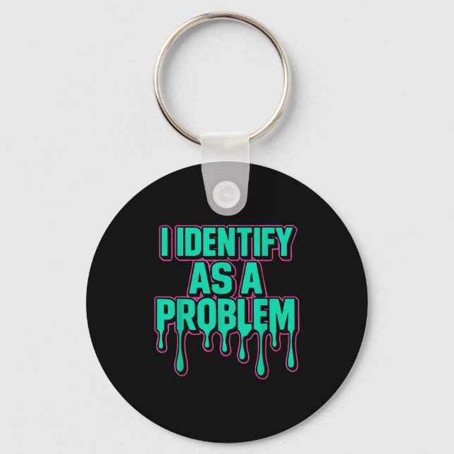 I Identify As A Problem Funny Sarcastic Humor Sayi Nyckelring (Framsida)