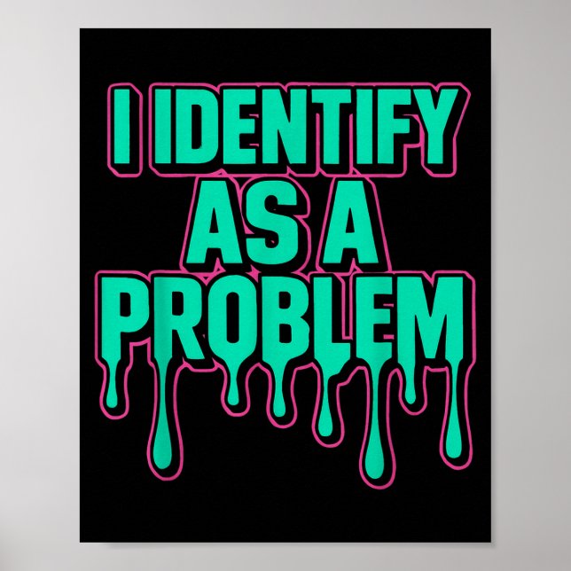 I Identify As A Problem Funny Sarcastic Humor Sayi Poster (Framsidan)