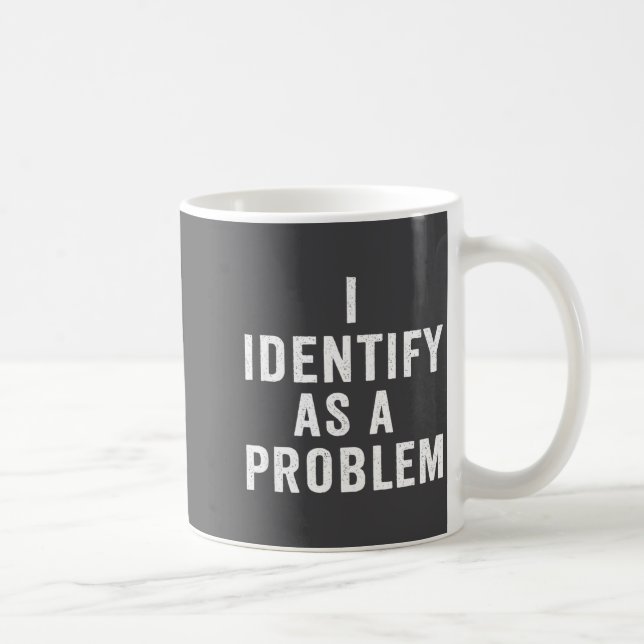 I Identify As A Problem Funny Sarcastic Saying Hum Kaffemugg (Höger)