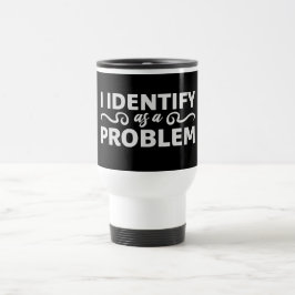 I Identify as a Problem Statement Sassy Rebellious Resemugg