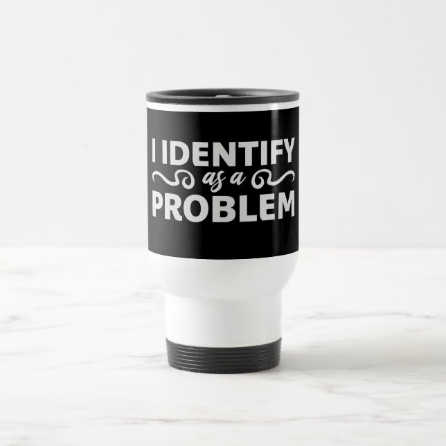 I Identify as a Problem Statement Sassy Rebellious Resemugg (Center)
