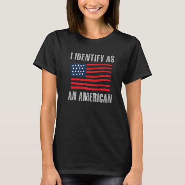 I Identify as an American 4th of July Fourth USA F T Shirt (Framsida)