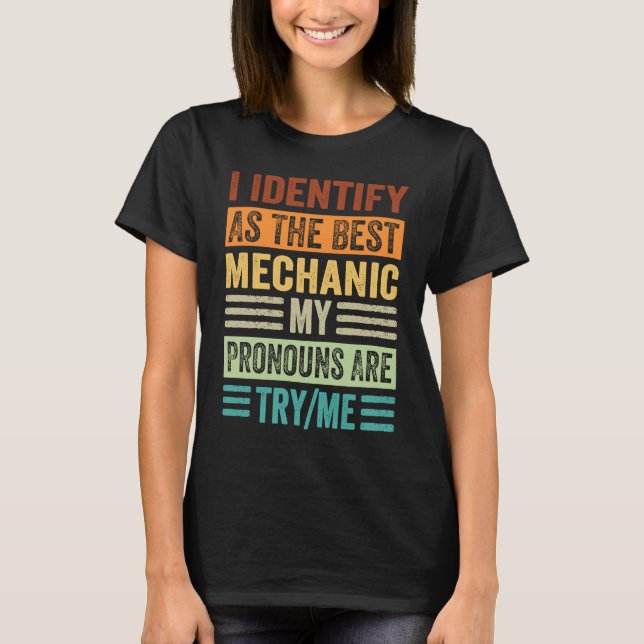 I Identify As The Best Mechanic My Pronouns Are Tr T Shirt (Framsida)