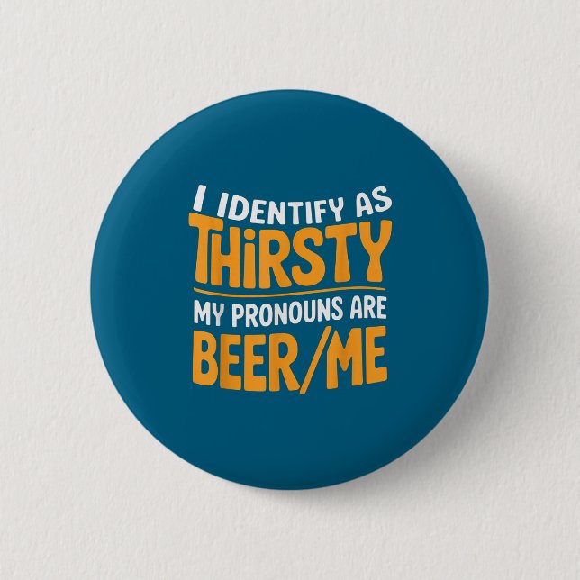 I Identify As Thirsty My Pronouns Are Beer_me  Knapp (Framsida)