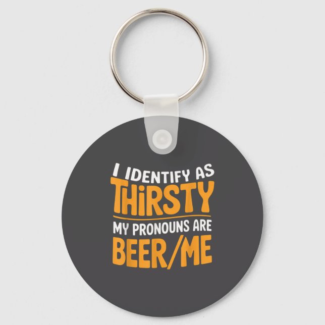 I Identify As Thirsty My Pronouns Are Beer_me  Nyckelring (Framsida)