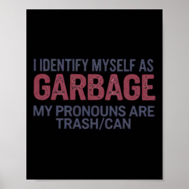 I Identify Myself As Garbage Funny Garbage For Tru Poster (Framsidan)