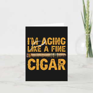 I&#; jag åldras som en Bra Cigar Fars dag Funny D Kort