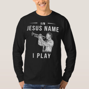 I Jesus Namn, blåser jag trumpet! T Shirt